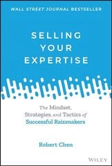 Selling Your Expertise: The Mindset, Strategies, and Tactics of Successful Rainmakers hind ja info | Majandusalased raamatud | kaup24.ee