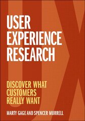 User Experience Research: Discover What Customers Really Want hind ja info | Kunstiraamatud | kaup24.ee