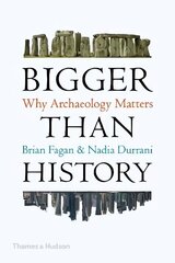 Bigger Than History: Why Archaeology Matters hind ja info | Ajalooraamatud | kaup24.ee