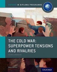 Oxford IB Diploma Programme: The Cold War: Superpower Tensions and Rivalries Course Companion hind ja info | Ajalooraamatud | kaup24.ee