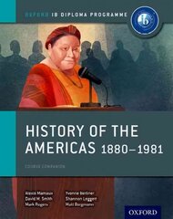 Oxford IB Diploma Programme: History of the Americas 1880-1981 Course Companion hind ja info | Ajalooraamatud | kaup24.ee