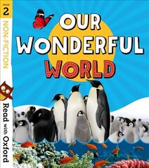 Read with Oxford: Stage 2: Non-fiction: Our Wonderful World цена и информация | Книги для подростков и молодежи | kaup24.ee