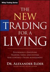 New Trading for a Living - Psychology, Discipline, Trading Tools and Systems, Risk Control and Trade Management: Psychology, Discipline, Trading Tools and Systems, Risk Control, Trade Management 2nd Revised edition цена и информация | Книги по экономике | kaup24.ee