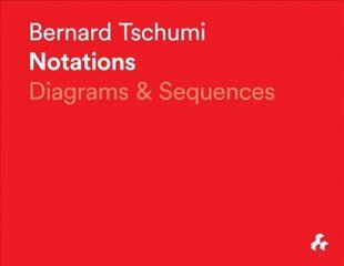 Bernard Tschumi Notations: Diagrams & Sequences hind ja info | Arhitektuuriraamatud | kaup24.ee