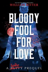 Bloody Fool For Love: A Spike Prequel цена и информация | Книги для подростков и молодежи | kaup24.ee