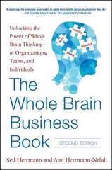 Whole Brain Business Book, Second Edition: Unlocking the Power of Whole Brain Thinking in Organizations, Teams, and Individuals hind ja info | Majandusalased raamatud | kaup24.ee