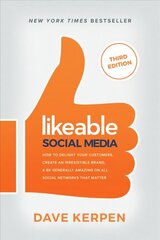 Likeable Social Media, Third Edition: How To Delight Your Customers, Create an Irresistible Brand, & Be Generally Amazing On All Social Networks That Matter 3rd edition hind ja info | Majandusalased raamatud | kaup24.ee