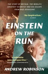 Einstein on the Run: How Britain Saved the World's Greatest Scientist hind ja info | Elulooraamatud, biograafiad, memuaarid | kaup24.ee