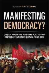 Manifesting Democracy? Urban Protests and the Politics of Representation in Brazil Post 2013 hind ja info | Ühiskonnateemalised raamatud | kaup24.ee