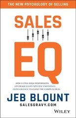 Sales EQ - How Ultra-High Performers Leverage Sales-Specific Emotional Intelligence to Close the Complex Deal: How Ultra High Performers Leverage Sales-Specific Emotional Intelligence to Close the Complex Deal цена и информация | Книги по экономике | kaup24.ee