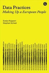 Data Practices: Making Up a European People цена и информация | Книги по социальным наукам | kaup24.ee