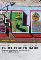 Flint Fights Back: Environmental Justice and Democracy in the Flint Water Crisis цена и информация | Книги по социальным наукам | kaup24.ee