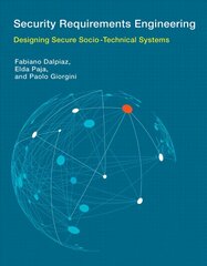 Security Requirements Engineering: Designing Secure Socio-Technical Systems цена и информация | Книги по экономике | kaup24.ee