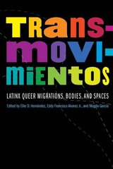 Transmovimientos: Latinx Queer Migrations, Bodies, and Spaces hind ja info | Ühiskonnateemalised raamatud | kaup24.ee