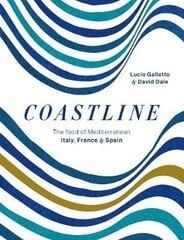 Coastline: The food of Mediterranean Italy, France and Spain цена и информация | Книги рецептов | kaup24.ee