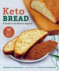 Keto Bread: A Guide for the Absolute Beginner цена и информация | Книги рецептов | kaup24.ee