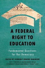 Federal Right to Education: Fundamental Questions for Our Democracy цена и информация | Книги по экономике | kaup24.ee