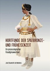 Hortfunde der Spatbronze- und Fruheisenzeit: Ein prozesslogischer Paradigmawechsel цена и информация | Исторические книги | kaup24.ee