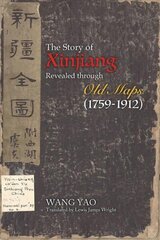 Story of Xinjiang Revealed through Old Maps (1759-1912) hind ja info | Ajalooraamatud | kaup24.ee
