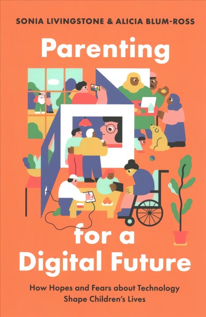 Parenting for a Digital Future: How Hopes and Fears about Technology Shape Children's Lives hind ja info | Ühiskonnateemalised raamatud | kaup24.ee