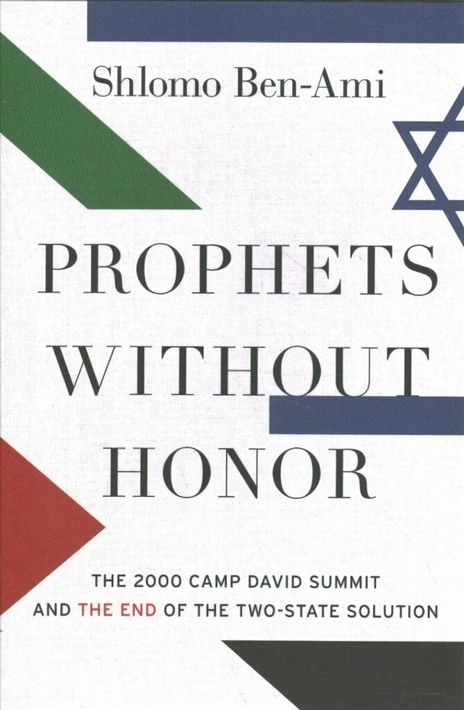 Prophets without Honor: The Untold Story of the 2000 Camp David Summit and the Making of Today's Middle East hind ja info | Ajalooraamatud | kaup24.ee