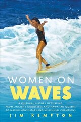 Women on Waves: A Cultural History of Surfing: From Ancient Goddesses and Hawaiian Queens to Malibu Movie Stars and Millennial Champions цена и информация | Книги о питании и здоровом образе жизни | kaup24.ee