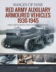 Red Army Auxiliary Armoured Vehicles, 1930-1945 hind ja info | Ühiskonnateemalised raamatud | kaup24.ee