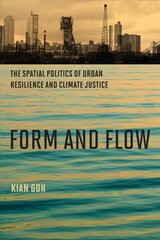 Form and Flow: The Spatial Politics of Urban Resilience and Climate Justice hind ja info | Arhitektuuriraamatud | kaup24.ee