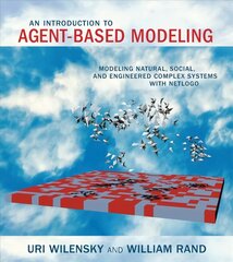 Introduction to Agent-Based Modeling: Modeling Natural, Social, and Engineered Complex Systems with NetLogo цена и информация | Книги по экономике | kaup24.ee