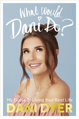 What Would Dani Do?: My guide to living your best life цена и информация | Биографии, автобиогафии, мемуары | kaup24.ee