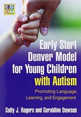 Early Start Denver Model for Young Children with Autism: Promoting Language, Learning, and Engagement цена и информация | Книги по социальным наукам | kaup24.ee