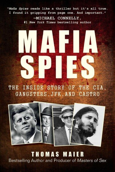 Mafia Spies: The Inside Story of the CIA, Gangsters, JFK, and Castro цена и информация | Ajalooraamatud | kaup24.ee
