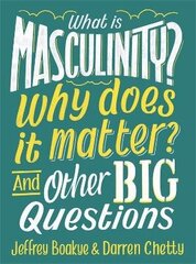 What is Masculinity? Why Does it Matter? And Other Big Questions цена и информация | Книги для подростков и молодежи | kaup24.ee