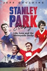 Stanley Park Story: Life, Love and the Merseyside Derby None ed. hind ja info | Tervislik eluviis ja toitumine | kaup24.ee