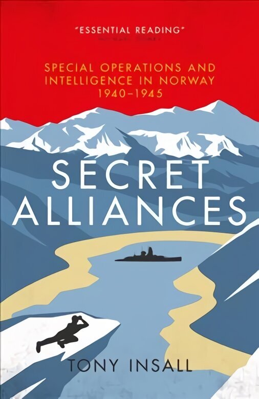 Secret Alliances: Special Operations and Intelligence in Norway 1940-1945 - The British Perspective цена и информация | Ajalooraamatud | kaup24.ee