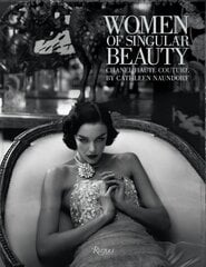 Women of Singular Beauty: Chanel Haute Couture hind ja info | Kunstiraamatud | kaup24.ee