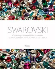 Swarovski: Celebrating a History of Collaborations in Fashion, Jewelry, Performance, and Design цена и информация | Книги об искусстве | kaup24.ee