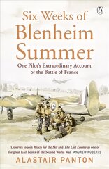 Six Weeks of Blenheim Summer: One Pilot's Extraordinary Account of the Battle of France цена и информация | Исторические книги | kaup24.ee