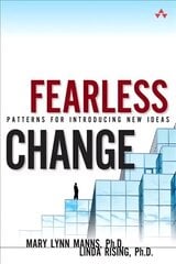 Fearless Change: Patterns for Introducing New Ideas (paperback) hind ja info | Majandusalased raamatud | kaup24.ee