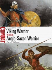 Viking Warrior vs Anglo-Saxon Warrior: England 865-1066 цена и информация | Исторические книги | kaup24.ee