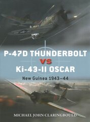 P-47D Thunderbolt vs Ki-43-II Oscar: New Guinea 1943-44 цена и информация | Исторические книги | kaup24.ee