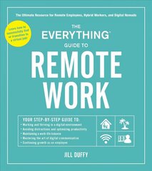 Everything Guide to Remote Work: The Ultimate Resource for Remote Employees, Hybrid Workers, and Digital Nomads hind ja info | Eneseabiraamatud | kaup24.ee