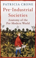 Pre-Industrial Societies: Anatomy of the Pre-Modern World hind ja info | Ajalooraamatud | kaup24.ee