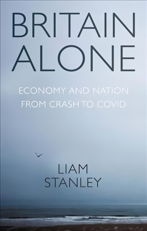 Britain Alone: How a Decade of Conflict Remade the Nation цена и информация | Ühiskonnateemalised raamatud | kaup24.ee