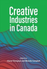 Creative Industries in Canada hind ja info | Ühiskonnateemalised raamatud | kaup24.ee