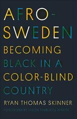 Afro-Sweden: Becoming Black in a Color-Blind Country цена и информация | Книги по социальным наукам | kaup24.ee