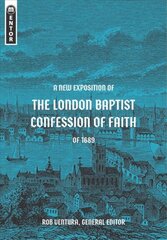 New Exposition of the London Baptist Confession of Faith of 1689 цена и информация | Духовная литература | kaup24.ee
