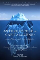 Anthropocene Or Capitalocene?: Nature, History, and the Crisis of Capitalism hind ja info | Ühiskonnateemalised raamatud | kaup24.ee