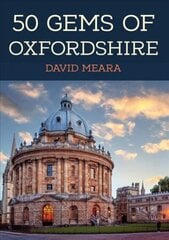 50 Gems of Oxfordshire: The History & Heritage of the Most Iconic Places цена и информация | Путеводители, путешествия | kaup24.ee