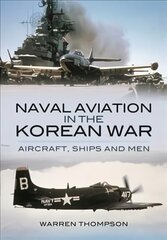 Naval Aviation in the Korean War: Reflections of War - Vol1- Cover of Darkness hind ja info | Ajalooraamatud | kaup24.ee